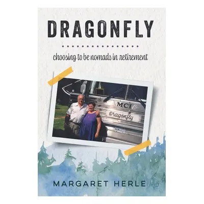 "Dragonfly: choosing to be nomads in retirement" - "" ("Herle Margaret")