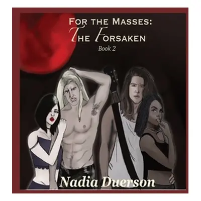 "For the Masses The Forsaken: Book 2" - "" ("Duerson Nadia")