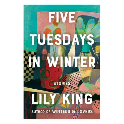 "Five Tuesdays in Winter" - "" ("King Lily")