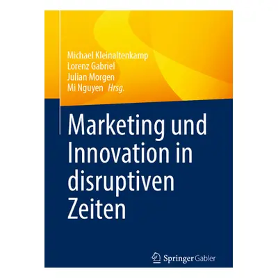 "Marketing Und Innovation in Disruptiven Zeiten" - "" ("Kleinaltenkamp Michael")