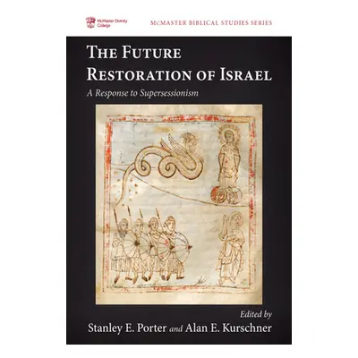 "The Future Restoration of Israel: A Response to Supersessionism" - "" ("Porter Stanley E.")