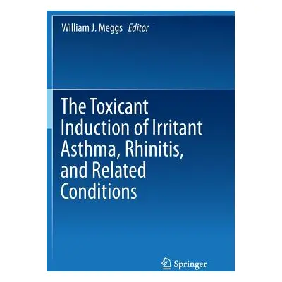 "The Toxicant Induction of Irritant Asthma, Rhinitis, and Related Conditions" - "" ("Meggs Willi