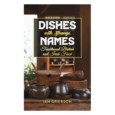 "Dishes with Strange Names" - "" ("Grierson Ian")