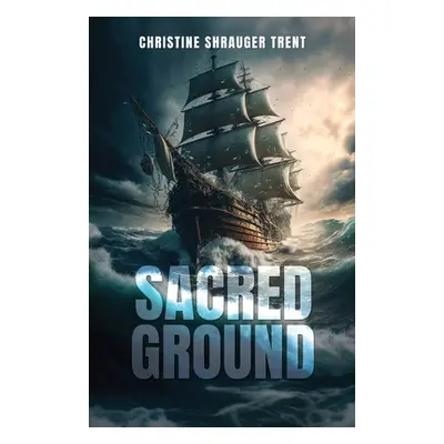 "Sacred Ground" - "" ("Trent Christine Shrauger")