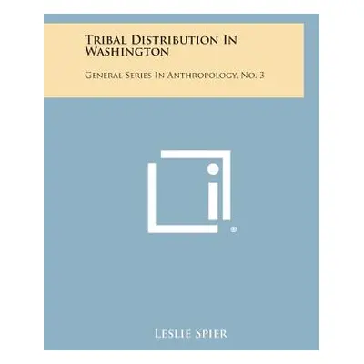 "Tribal Distribution In Washington: General Series In Anthropology, No. 3" - "" ("Spier Leslie")