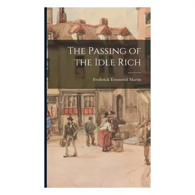 "The Passing of the Idle Rich" - "" ("Martin Frederick Townsend")