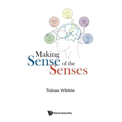 "Making Sense of the Senses" - "" ("Tobias Wibble")