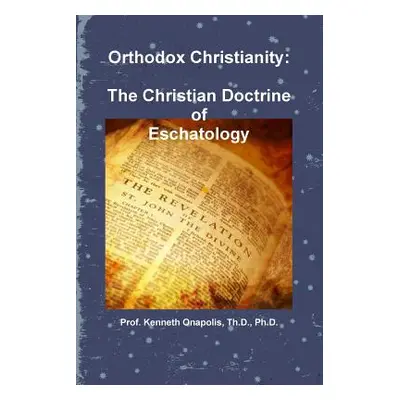 "Orthodox Christianity: The Christian Doctrine of Eschatology" - "" ("Onapolis Th D.")