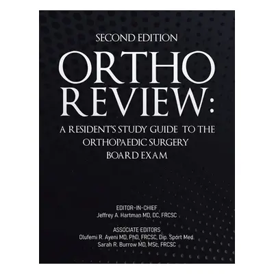 "Ortho Review: A Resident's Study Guide to the Orthopaedic Surgery Board Exam (Second Edition)" 