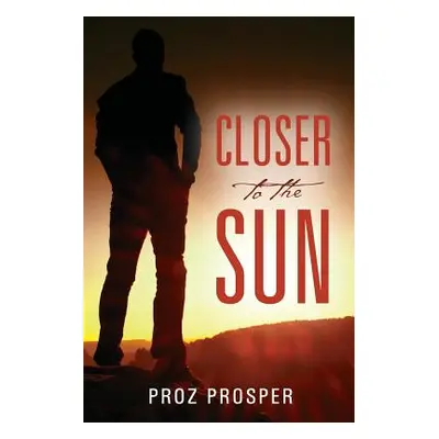 "Closer to the Sun" - "" ("Prosper Proz")