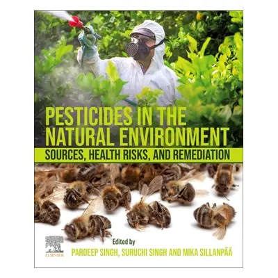 "Pesticides in the Natural Environment: Sources, Health Risks, and Remediation" - "" ("Singh Par