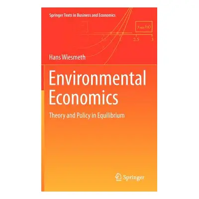 "Environmental Economics: Theory and Policy in Equilibrium" - "" ("Wiesmeth Hans")