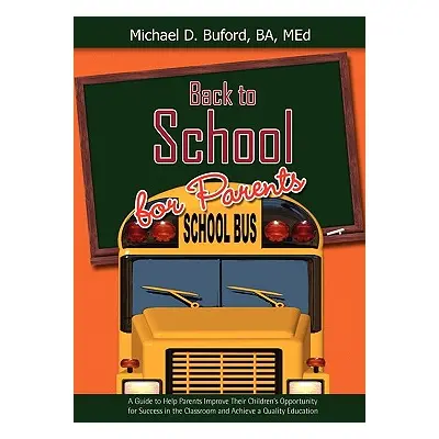 "Back to School for Parents: A Guide to Help Parents Improve Their Children's Opportunity for Su