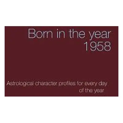 "Born in the year 1958: Astrologica chrarcter profiles for every day of the year" - "" ("Dppen C