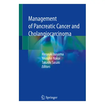 "Management of Pancreatic Cancer and Cholangiocarcinoma" - "" ("Isayama Hiroyuki")