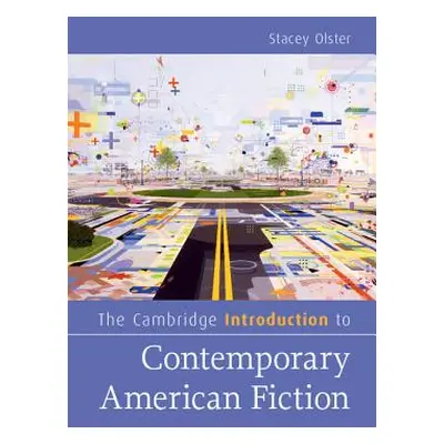 "The Cambridge Introduction to Contemporary American Fiction" - "" ("Olster Stacey")