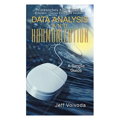 "Data Analysis and Harmonization: A Simple Guide" - "" ("Voivoda Jeff")