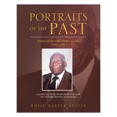 "Portraits of the Past: History of the Odis Harper Family 1845-2020" - "" ("Austin Rosie Harper"