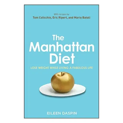 "The Manhattan Diet: Lose Weight While Living a Fabulous Life" - "" ("Daspin Eileen")