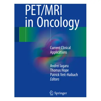 "Pet/MRI in Oncology: Current Clinical Applications" - "" ("Iagaru Andrei")