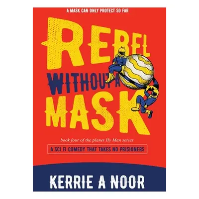 "Rebel Without A Mask" - "" ("Noor Kerrie A.")