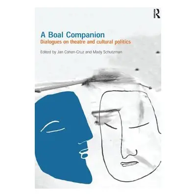 "A Boal Companion: Dialogues on Theatre and Cultural Politics" - "" ("Cohen-Cruz Jan")