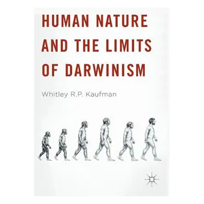 "Human Nature and the Limits of Darwinism" - "" ("Kaufman Whitley R. P.")