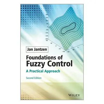 "Foundations of Fuzzy Control: A Practical Approach" - "" ("Jantzen Jan")