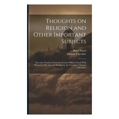 "Thoughts on Religion and Other Important Subjects: Recently Translated From the French of Blais