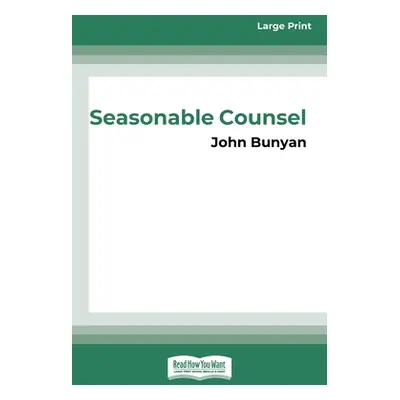 "Seasonable Counsel: Advice to Sufferers (16pt Large Print Edition)" - "" ("Bunyan John")