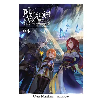 "The Alchemist Who Survived Now Dreams of a Quiet City Life, Vol. 4 (Light Novel)" - "" ("Nonoha