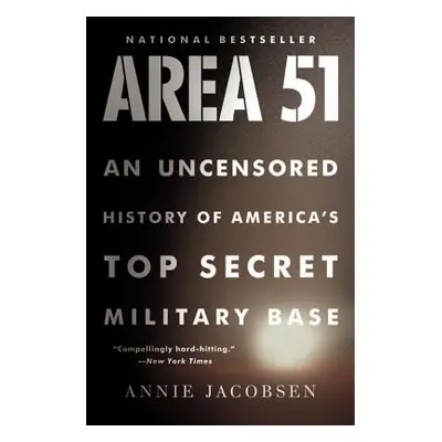 "Area 51: An Uncensored History of America's Top Secret Military Base" - "" ("Jacobsen Annie")