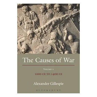 "The Causes of War: Volume II: 1000 Ce to 1400 Ce" - "" ("Gillespie Alexander")