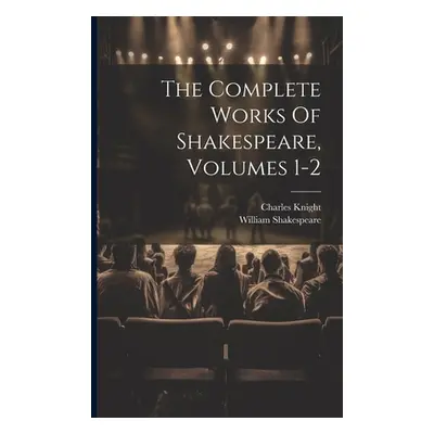 "The Complete Works Of Shakespeare, Volumes 1-2" - "" ("Shakespeare William")