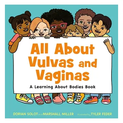 "All about Vulvas and Vaginas: A Learning about Bodies Book" - "" ("Solot Dorian")