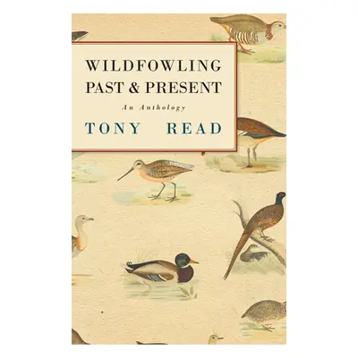 "Wildfowling Past & Present - An Anthology" - "" ("Read Tony")