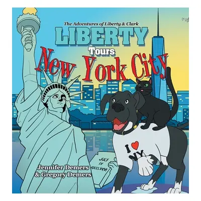 "Liberty Tours New York City: The Adventures of Liberty & Clark" - "" ("DeMers Jennifer")