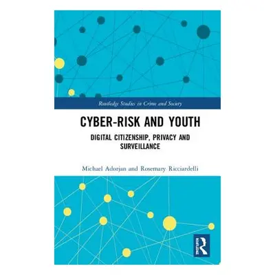 "Cyber-Risk and Youth: Digital Citizenship, Privacy and Surveillance" - "" ("Adorjan Michael")