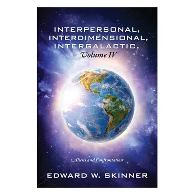 "Interpersonal, Interdimensional, Intergalactic, Volume IV: Aliens and Confrontation" - "" ("Ski