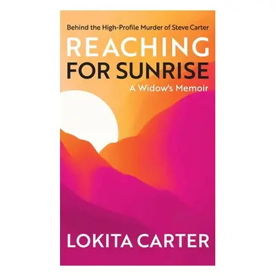 "Reaching for Sunrise: A Widow's Memoir" - "" ("Carter Lokita")