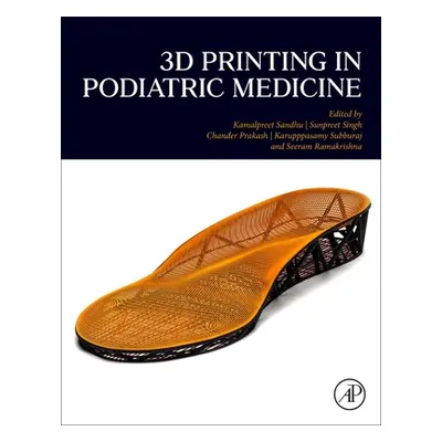 "3D Printing in Podiatric Medicine" - "" ("Sandhu Kamalpreet")