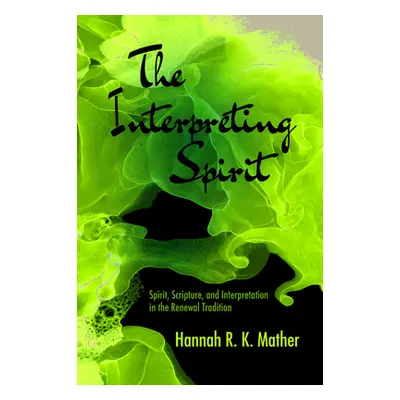 "The Interpreting Spirit" - "" ("Mather Hannah R. K.")