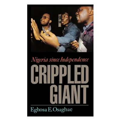 "The Crippled Giant: Nigeria Since Independence" - "" ("Osaghae Eghosa E.")