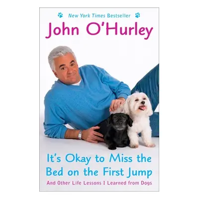 "It's Okay to Miss the Bed on the First Jump: And Other Life Lessons I Learned from Dogs" - "" (