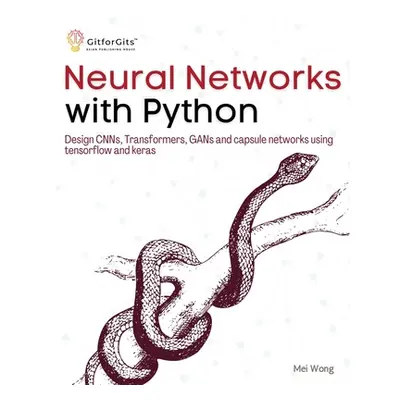 "Neural Networks with Python" - "" ("Wong Mei")