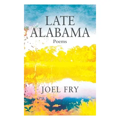 "Late Alabama Poems" - "" ("Fry Joel")