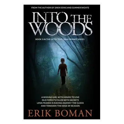 "Into the Woods: A Different Scandinavian Crime Novel (Detective Lena Franke Series, Book #3)" -