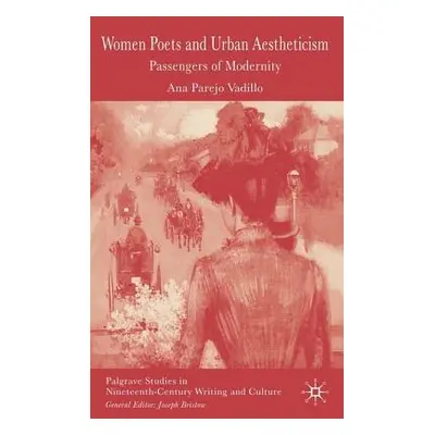 "Women Poets and Urban Aestheticism: Passengers of Modernity" - "" ("Vadillo A.")