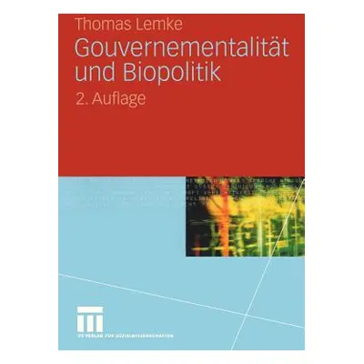 "Gouvernementalitt Und Biopolitik" - "" ("Lemke Thomas")