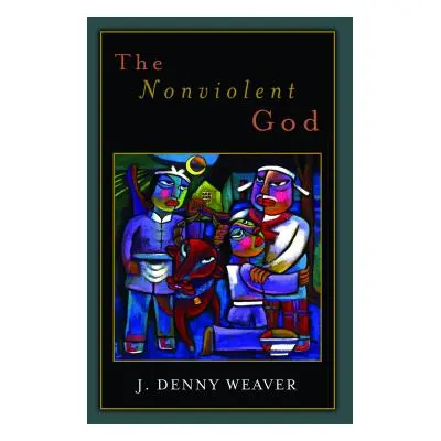 "The Nonviolent God" - "" ("Weaver J. Denny")